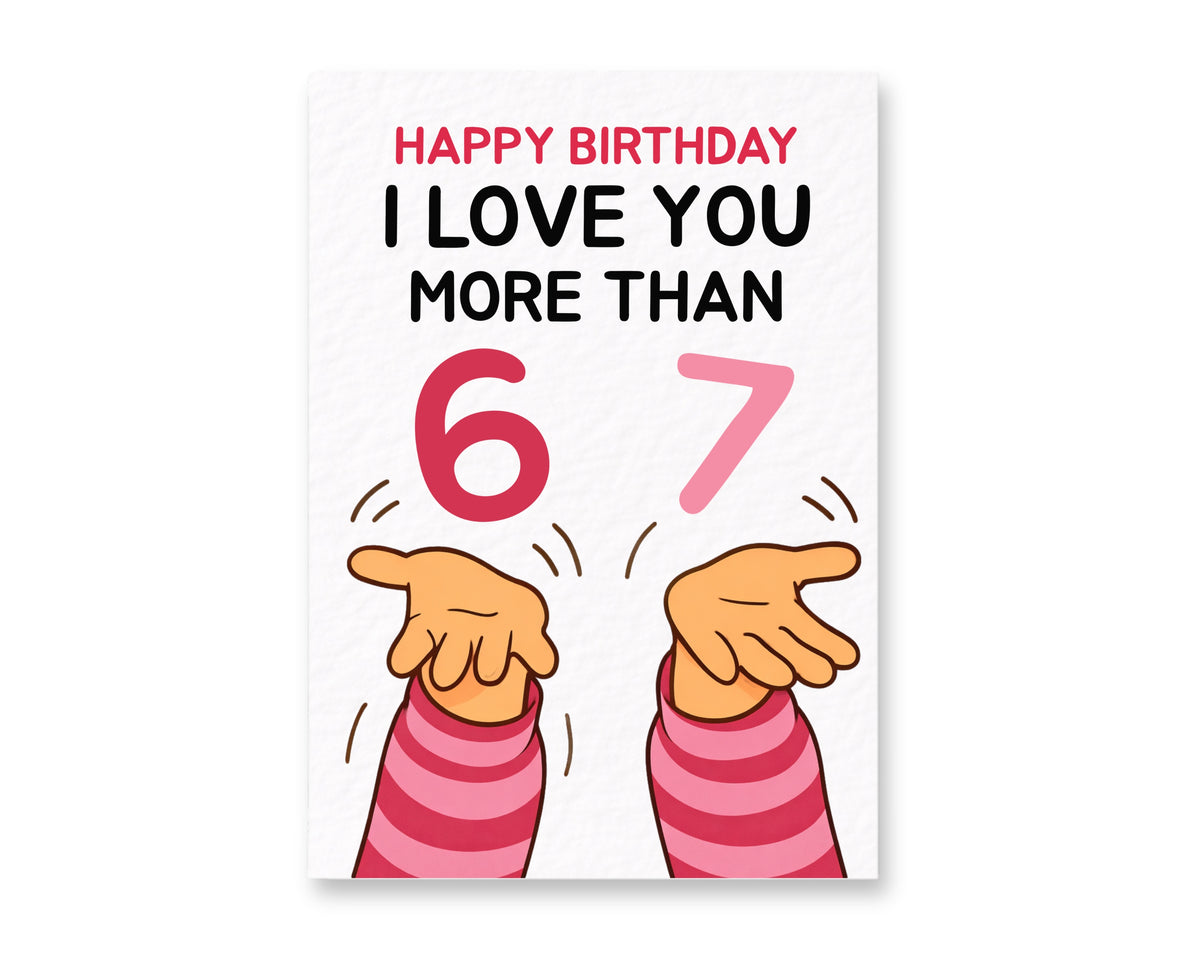 Funny 6-7 Birthday, Greeting Card - Birthday Card From Daughter, Son, Girlfriend, Boyfriend, Partner Birthday Card, Six Seven Meme