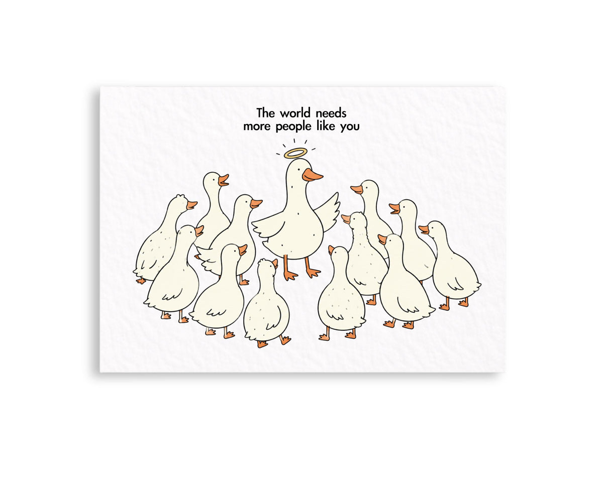 The World Needs More People Like You Greeting Card, Cute Funny Goose Card, Encouragement Card, Thinking of You Appreciation Friendship Card