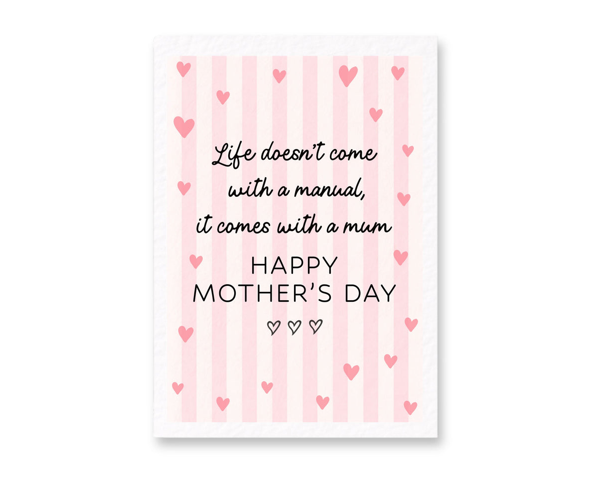 Mother's Day Greeting Card, Life Doesn't Come With A Manual Card For Mum