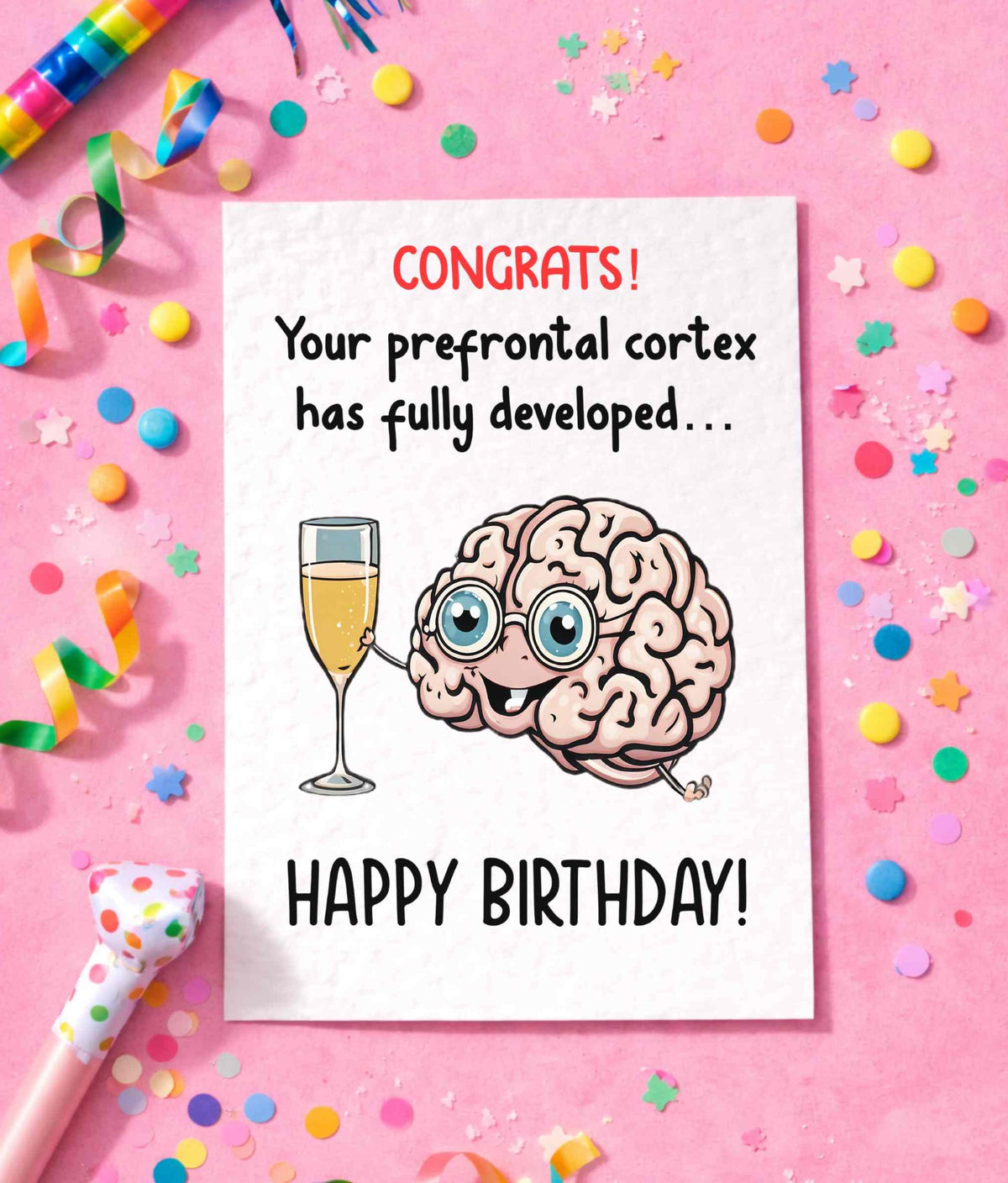 Funny Brain Prefrontal Cortex Joke Greeting Card- Congrats!- It's Your Birthday- Happy Birthday - Humorous
