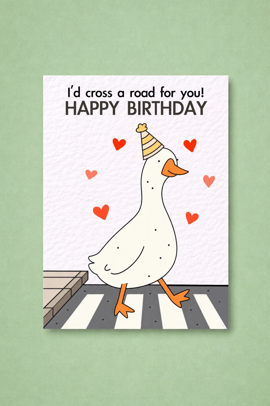 Funny Goose Birthday Card, I Would Cross a Road for You, Cute Bird Greeting, Quirky Friend Present, Silly Animal Design