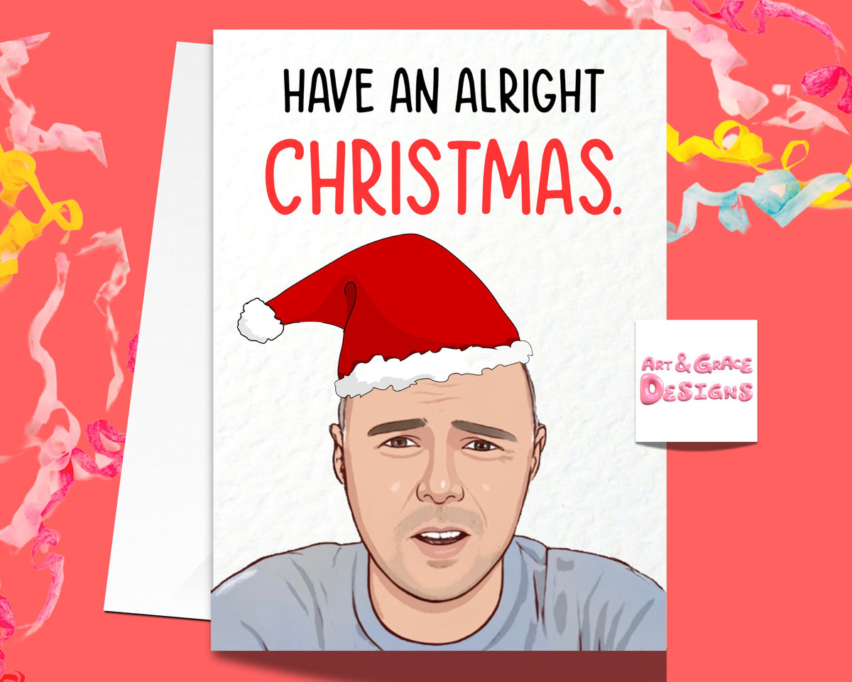Karl Pilkington Greeting Card - Merry Christmas - Have An Alright Christmas - Humorous Card - Funny