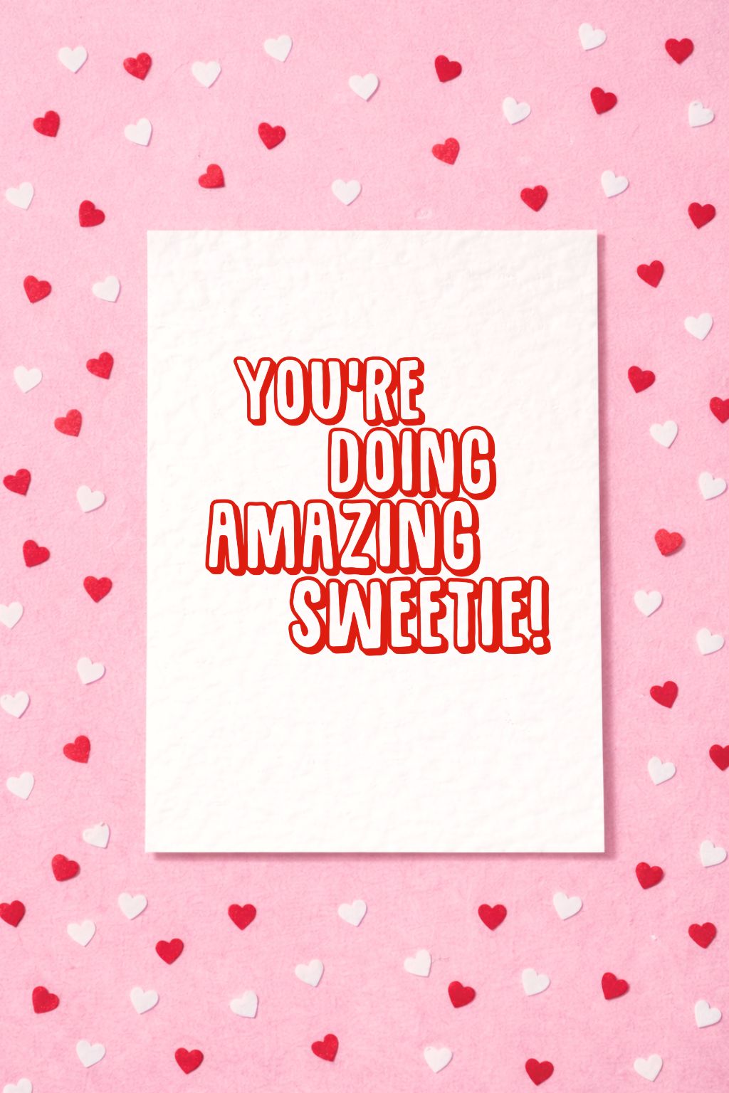 You're Doing Amazing Sweetie! Good Luck, Well Done, Congratulations, Get Well Soon Greeting Card