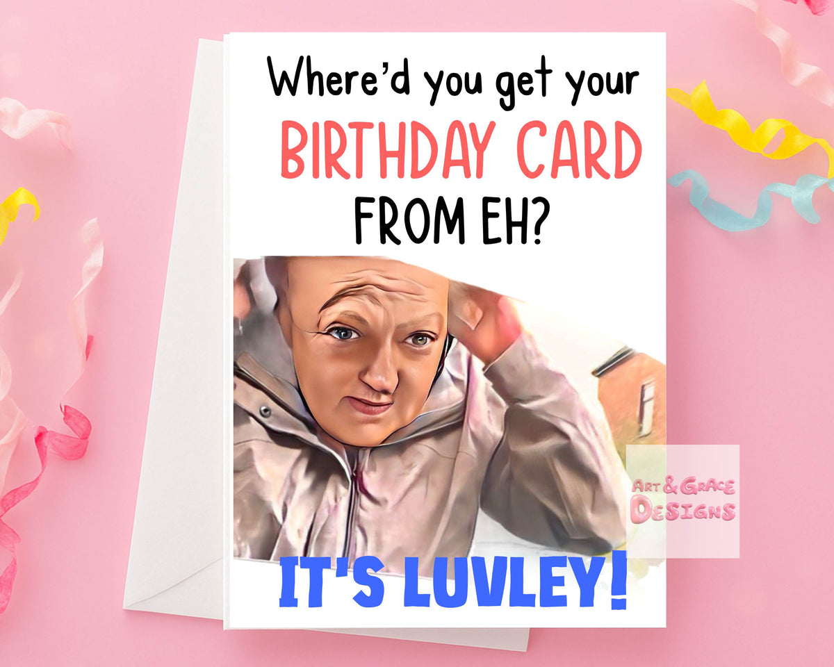 Where'd You Get Your Card From Eh? Funny Birthday Greeting Card - Happy Birthday - Funny UK Meme Card- Humorous Card - It's Luvley!