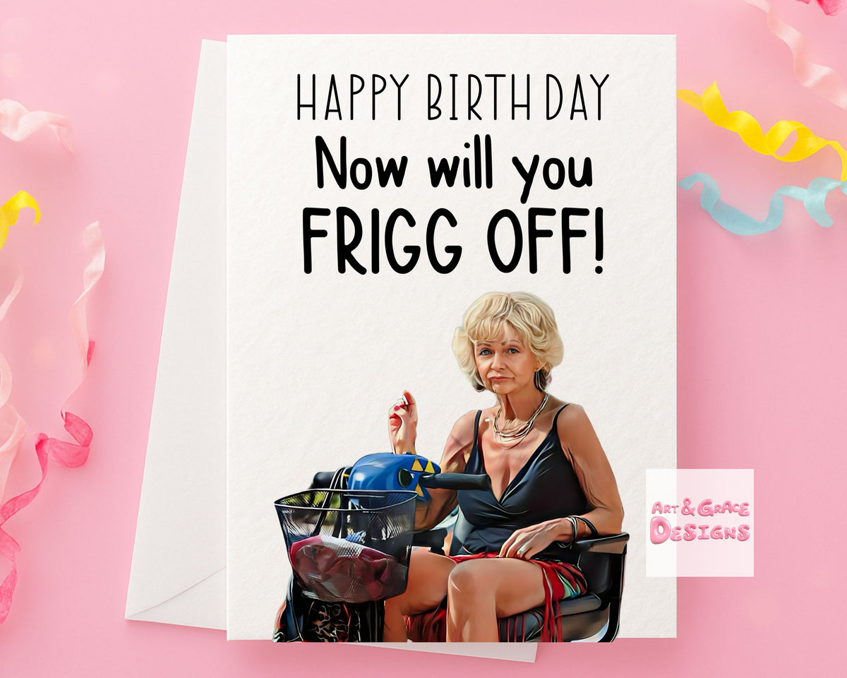 Benidorm Greeting Card - Madge - Will You Frig Off!- Humorous Card