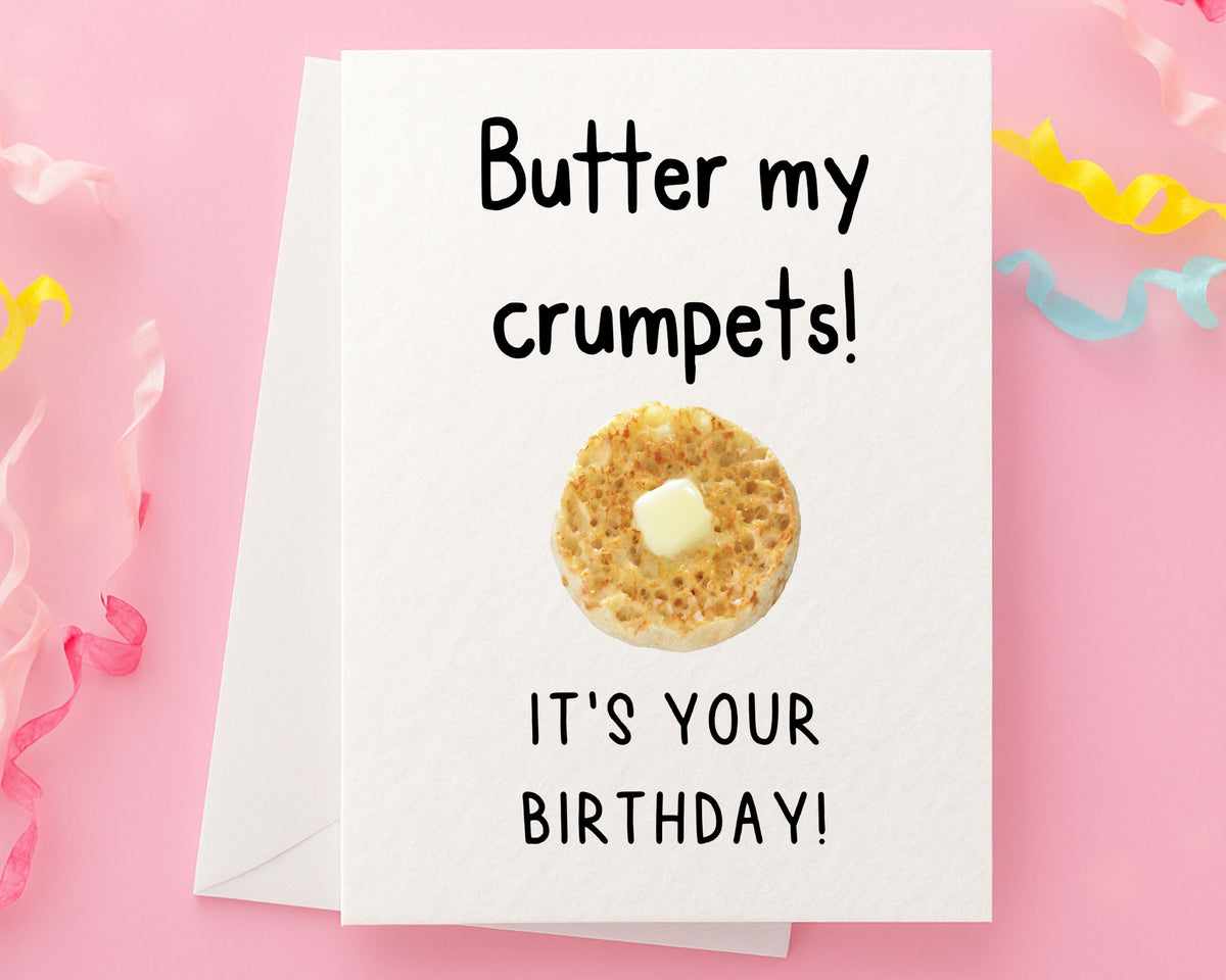 Funny Greeting Card - Butter My Crumpets, It's Your Birthday- Happy Birthday - Humorous British Slang