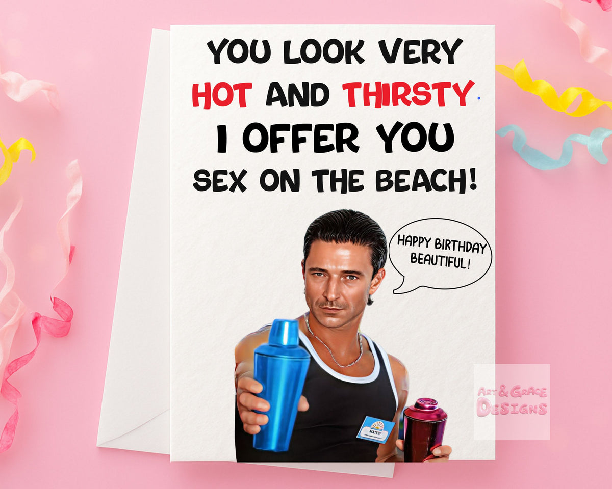 Benidorm Greeting Card - Mateo Castellanos - Happy Birthday Beautiful! - Humorous Card - You Look Hot and Thirsty.