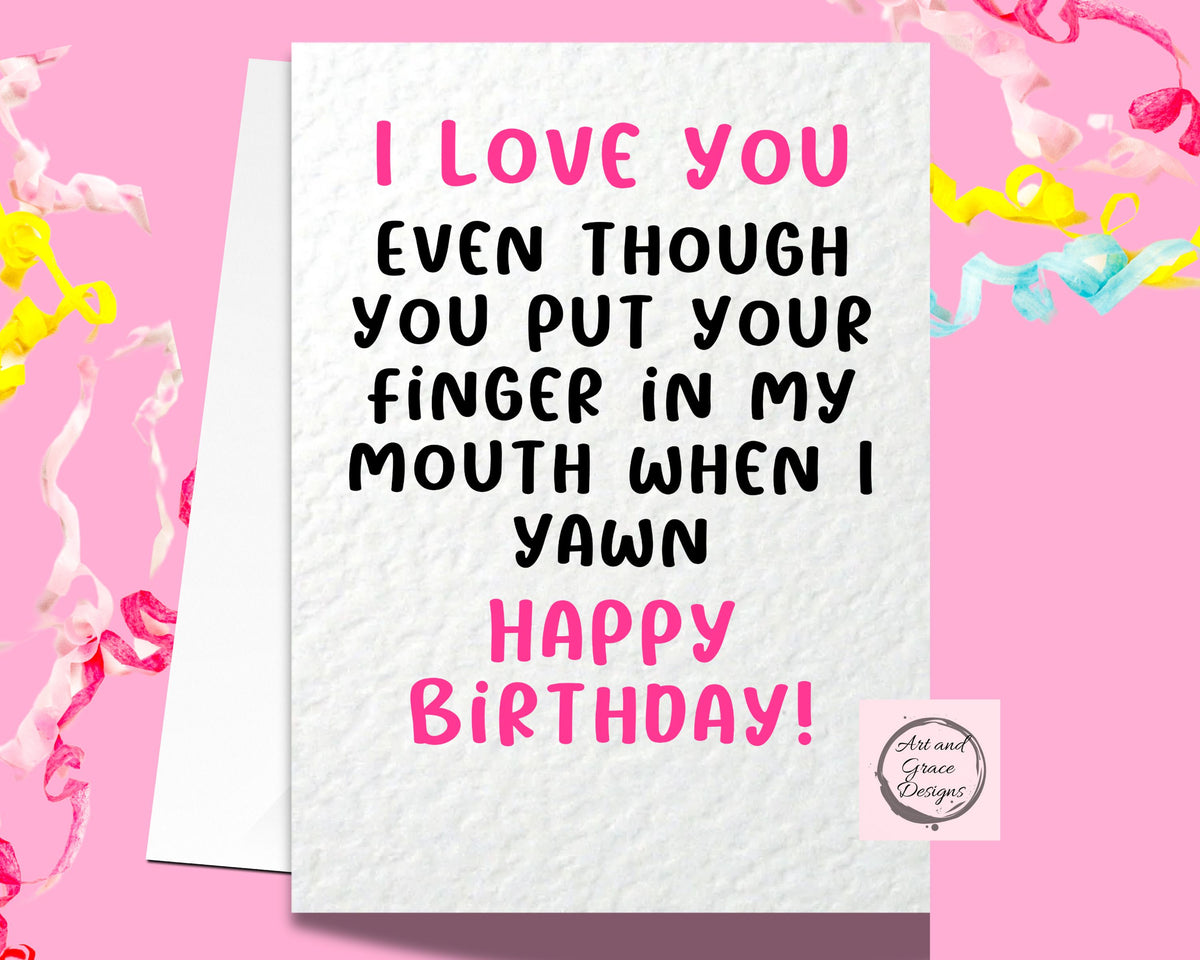 Funny Birthday Card - Finger In My Mouth When I Yawn- Card For Partner - Boyfriend- Girlfriend