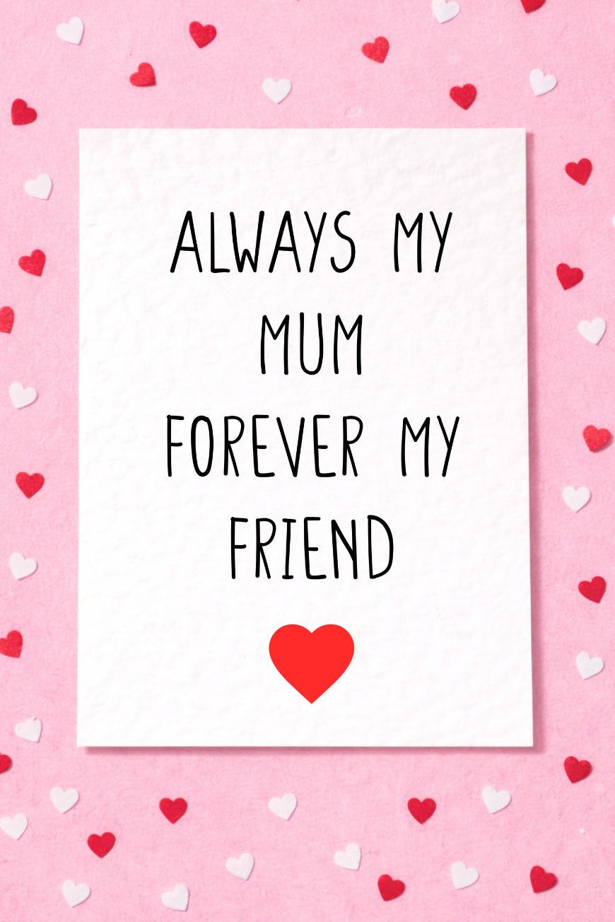 Always My Mum Forever My Friend, Birthday Card For Mum, Mother's Day Quote Gift