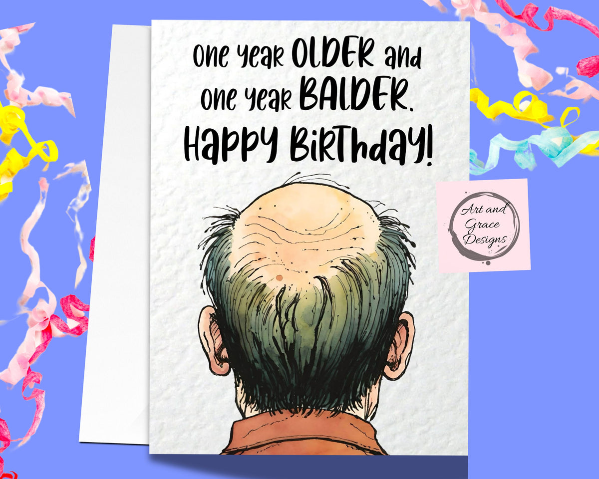 Bald Joke Greeting Card- One Year Older One Year Balder- Funny Baldy Card- Happy Birthday - Humorous