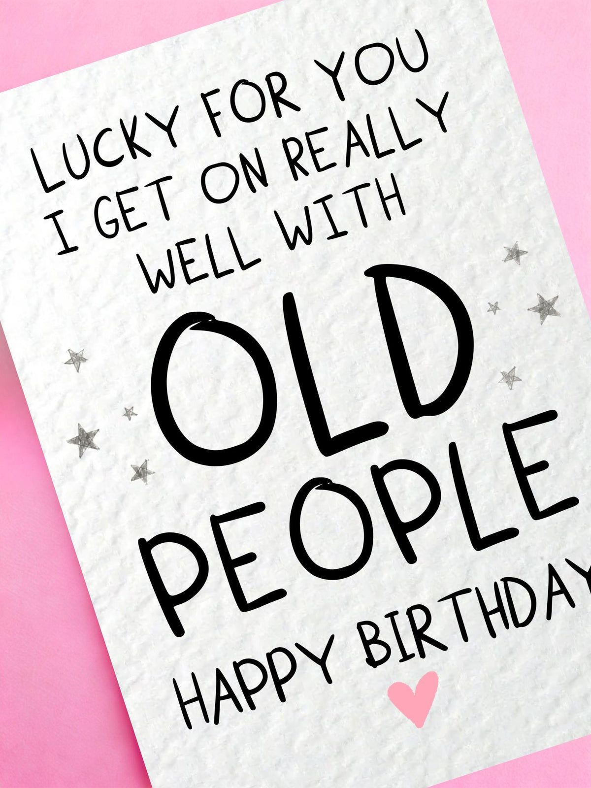 Lucky For You I Get On Really Well With Old People Birthday Card Card for Mum, Dad, Friend, Humorous Greeting