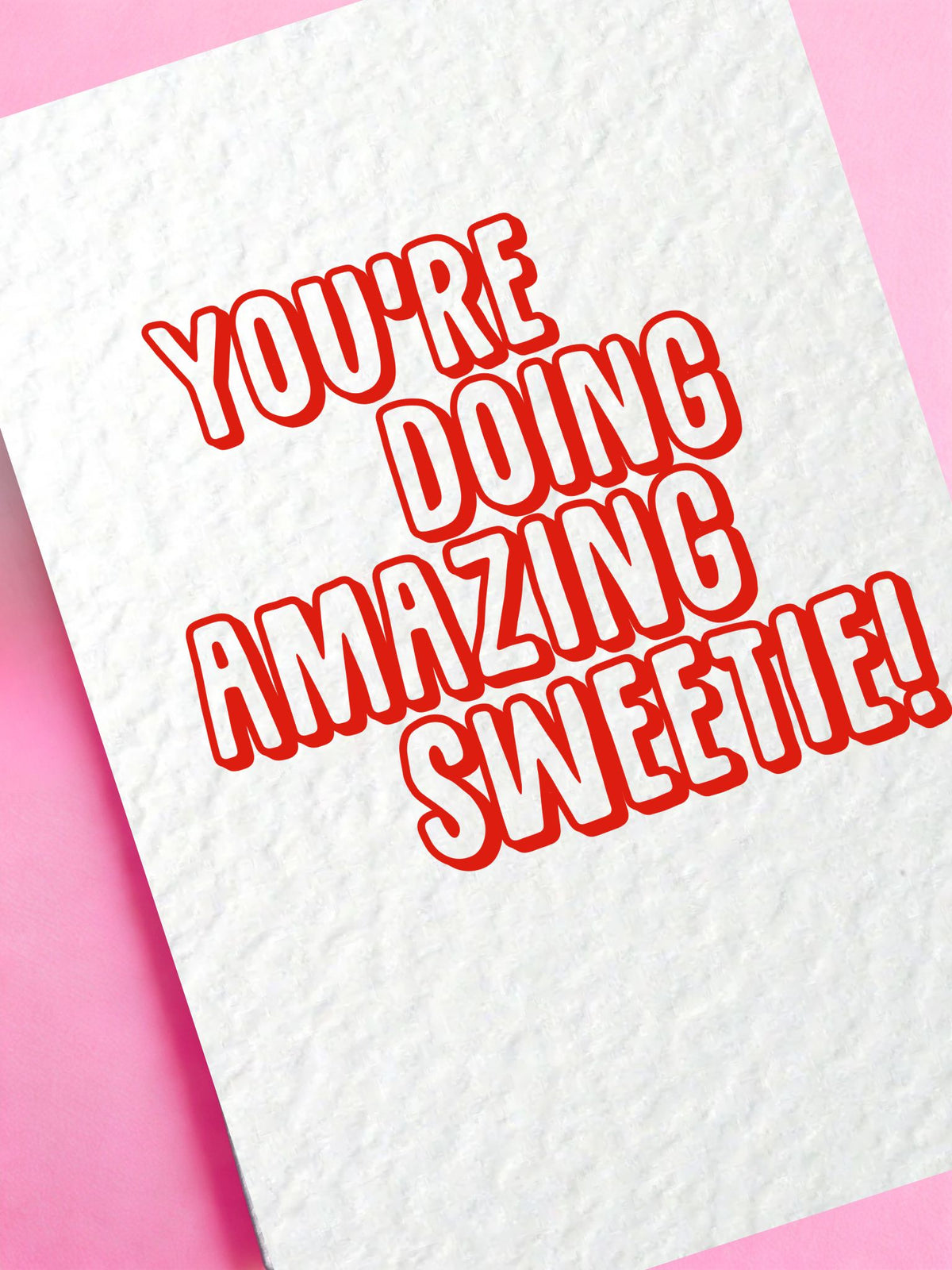 You're Doing Amazing Sweetie! Good Luck, Well Done, Congratulations, Get Well Soon Greeting Card