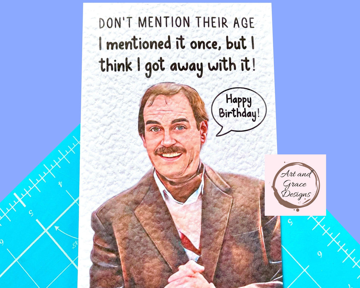 Fawlty Towers Greeting Card - Basil Fawlty - Funny Card - Comedy Show - Don't Mention Their Age