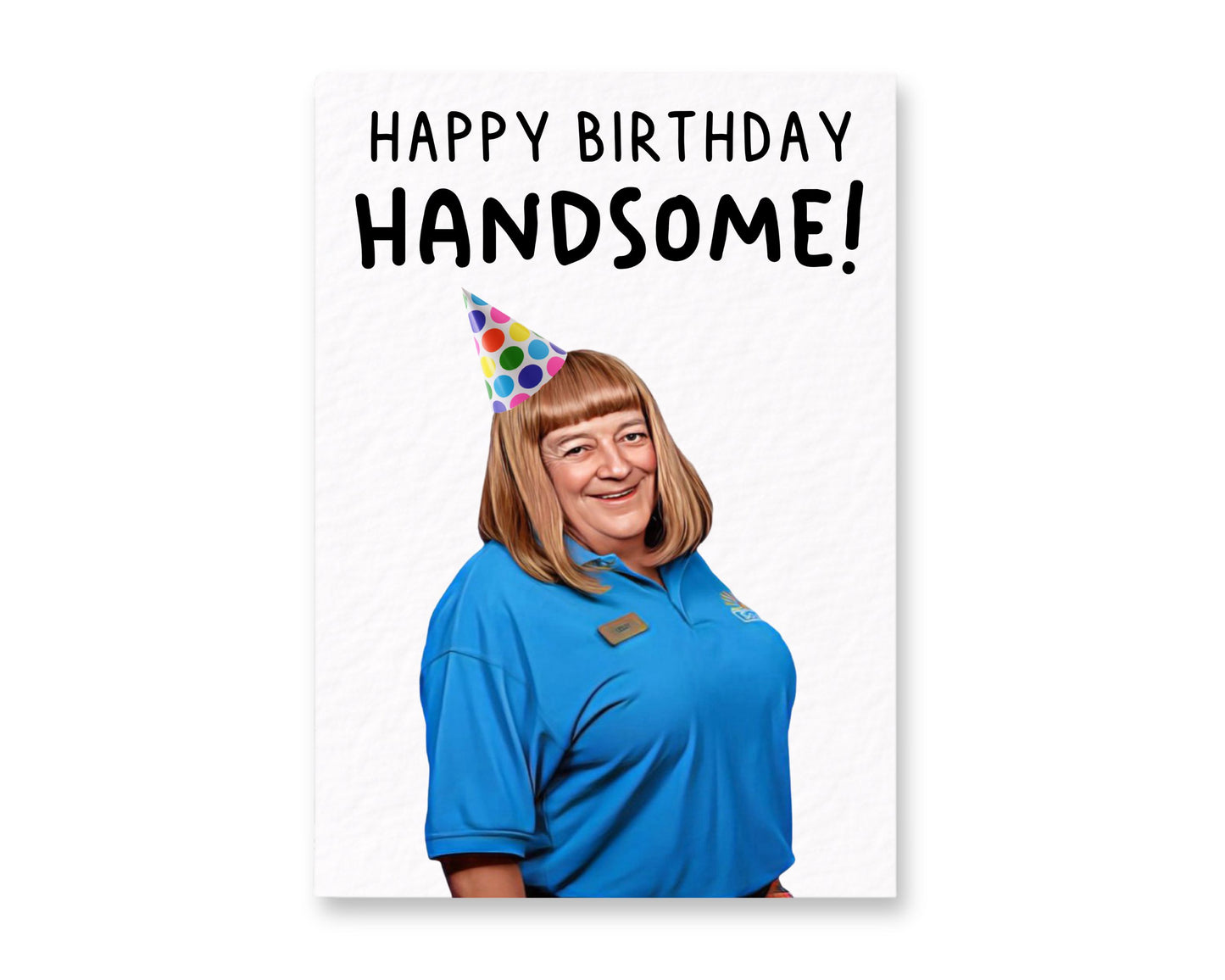 Benidorm Greeting Card - Lesley - Happy Birthday Handsome! - Humorous Card