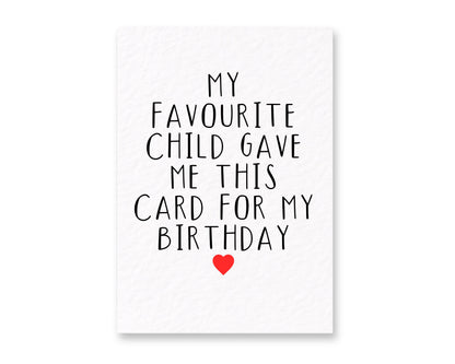 Birthday Funny Card From Favourite Child: Humorous Greeting Card I'm Your Favourite Gift