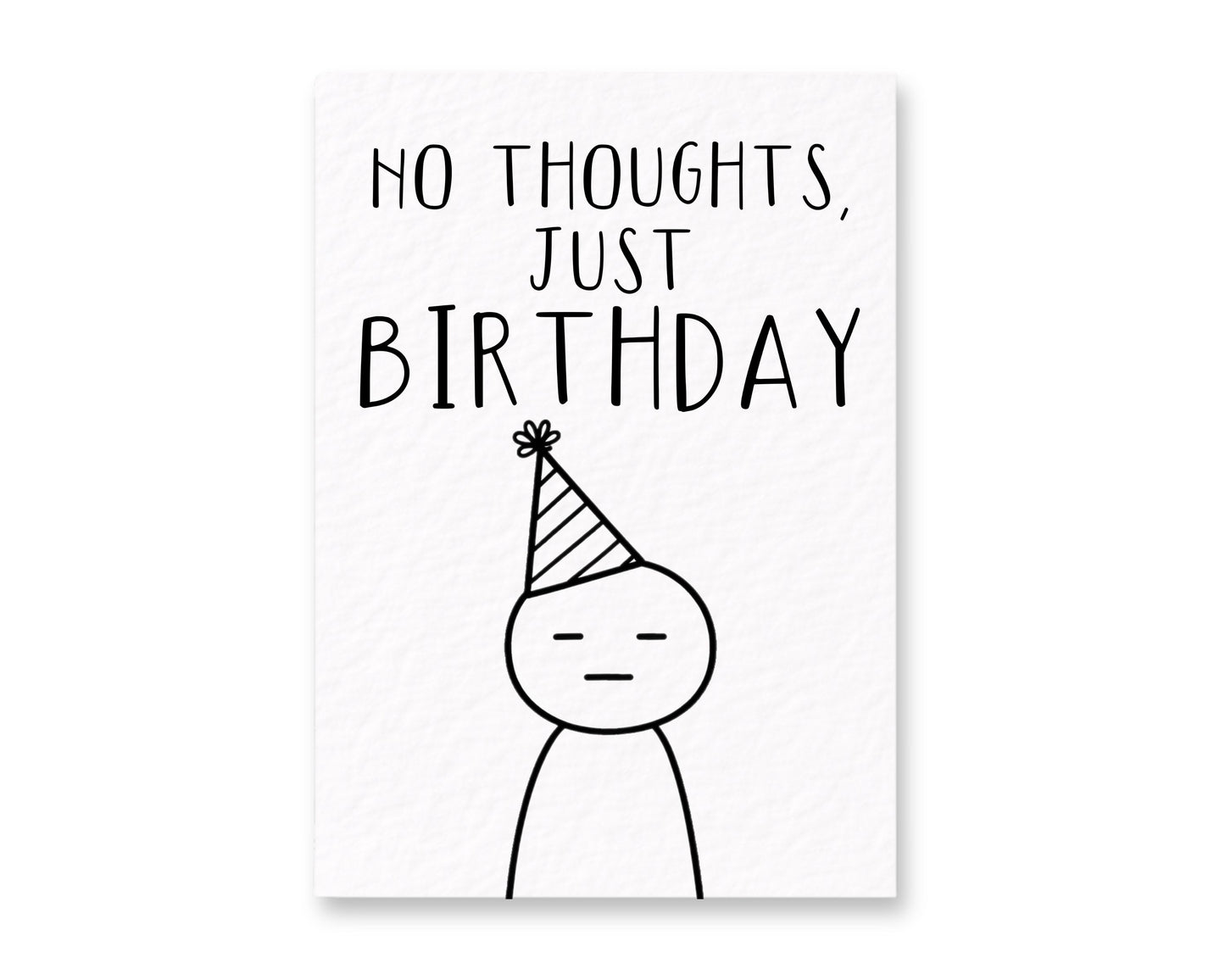No Thoughts Just Birthday Funny Greeting Card, Deadpan Minimalism Sketch, Blank Expression