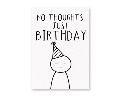 No Thoughts Just Birthday Funny Greeting Card, Deadpan Minimalism Sketch, Blank Expression