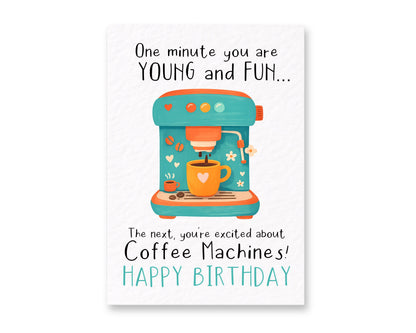 Funny Birthday Card for Coffee Lovers, Aging Humour Card, “One Minute You’re Young and Fun…” Coffee Machine Joke, Coffee Illustration Card