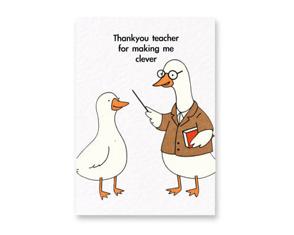 Thank You Teacher For Making Me Clever Card, Cute Goose Teacher Card, Funny Teacher Appreciation Card,  End of Term School Gift