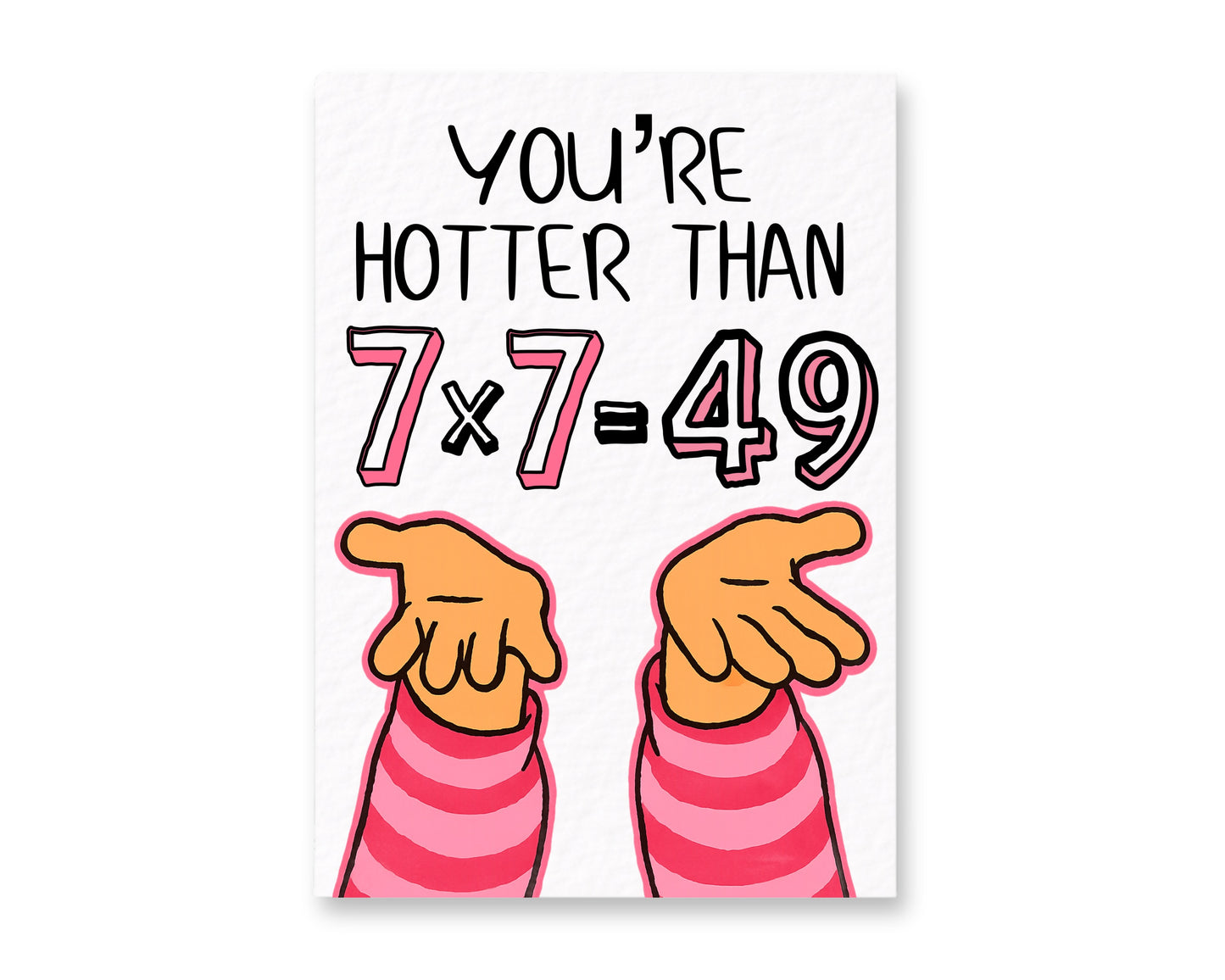 You're Hotter Than 7x7=49, Valentine's Birthday Greeting Card - Just Because Gift For Friend