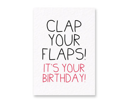 Funny Birthday Card, “Clap Your Flaps!", Rude Humour Card, Cheeky Birthday Card for Friend, Adult Humour Greeting Card