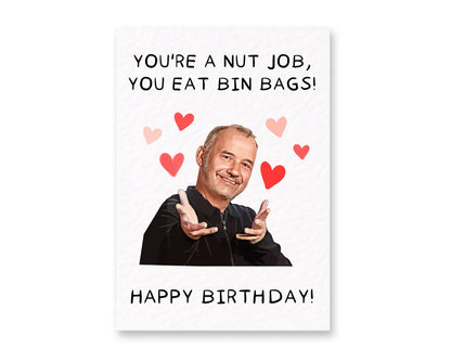 Bob Mortimer You're A Nut Job, You Eat Bin Bags Greeting Card, Funny Comedian Gift