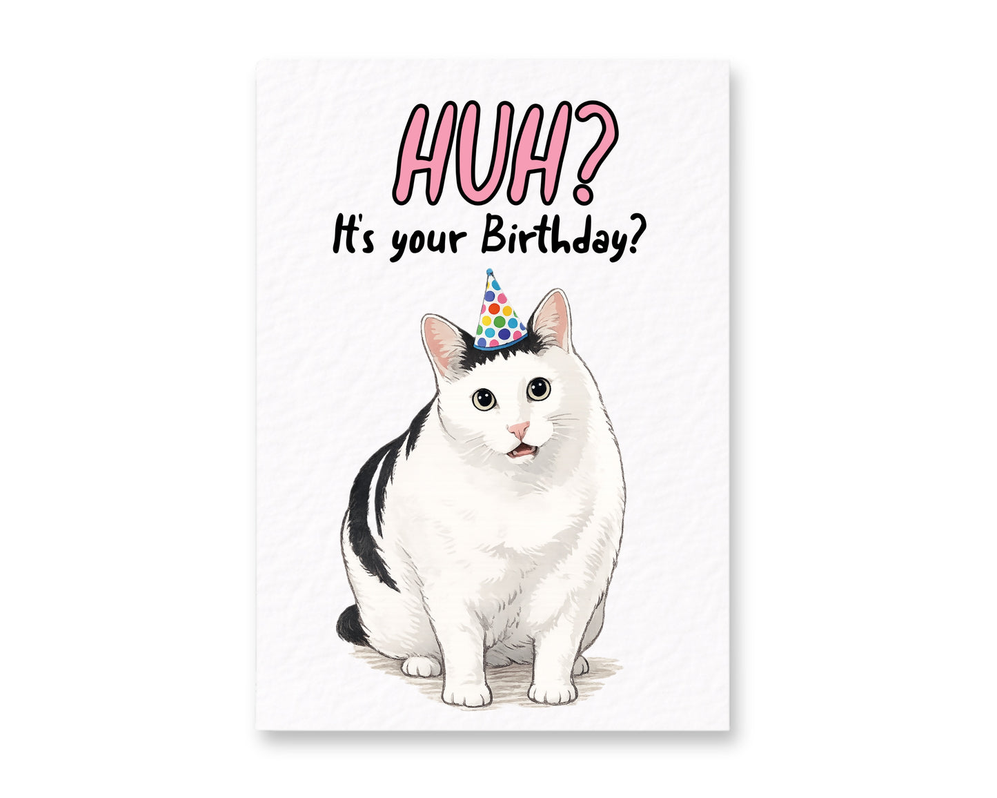 Funny Handmade Cat Birthday Card, "Huh? It's Your Birthday?", Cute Confused Cat Greeting Card, Unique Birthday Card for Cat Lover