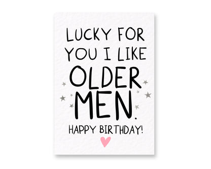 Lucky For You I Like Older Men Funny Birthday Card, Cheeky Birthday Card for Husband, Boyfriend, Rude Birthday Card for Older Man