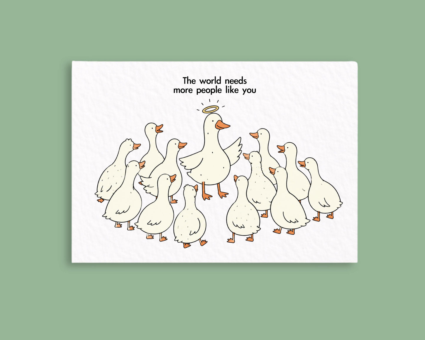 The World Needs More People Like You Greeting Card, Cute Funny Goose Card, Encouragement Card, Thinking of You Appreciation Friendship Card