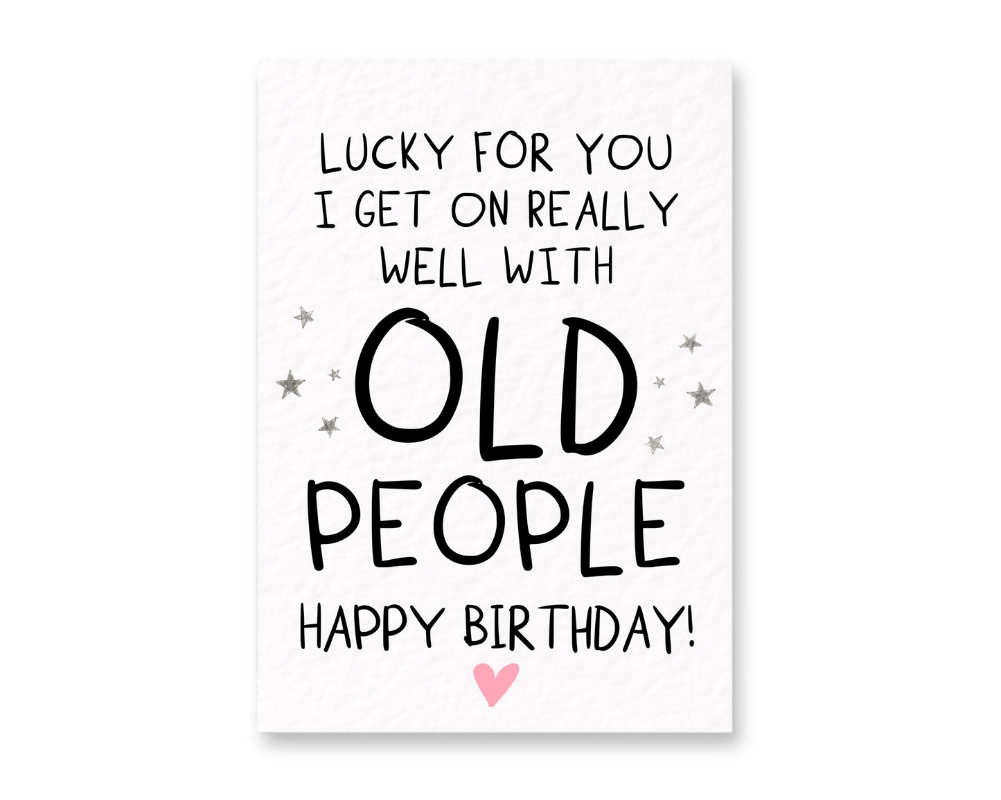 Lucky For You I Get On Really Well With Old People Birthday Card Card for Mum, Dad, Friend, Humorous Greeting