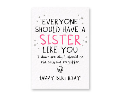 Everyone Should Have a Sister Like You Funny Birthday Card, Humorous Sibling Gift