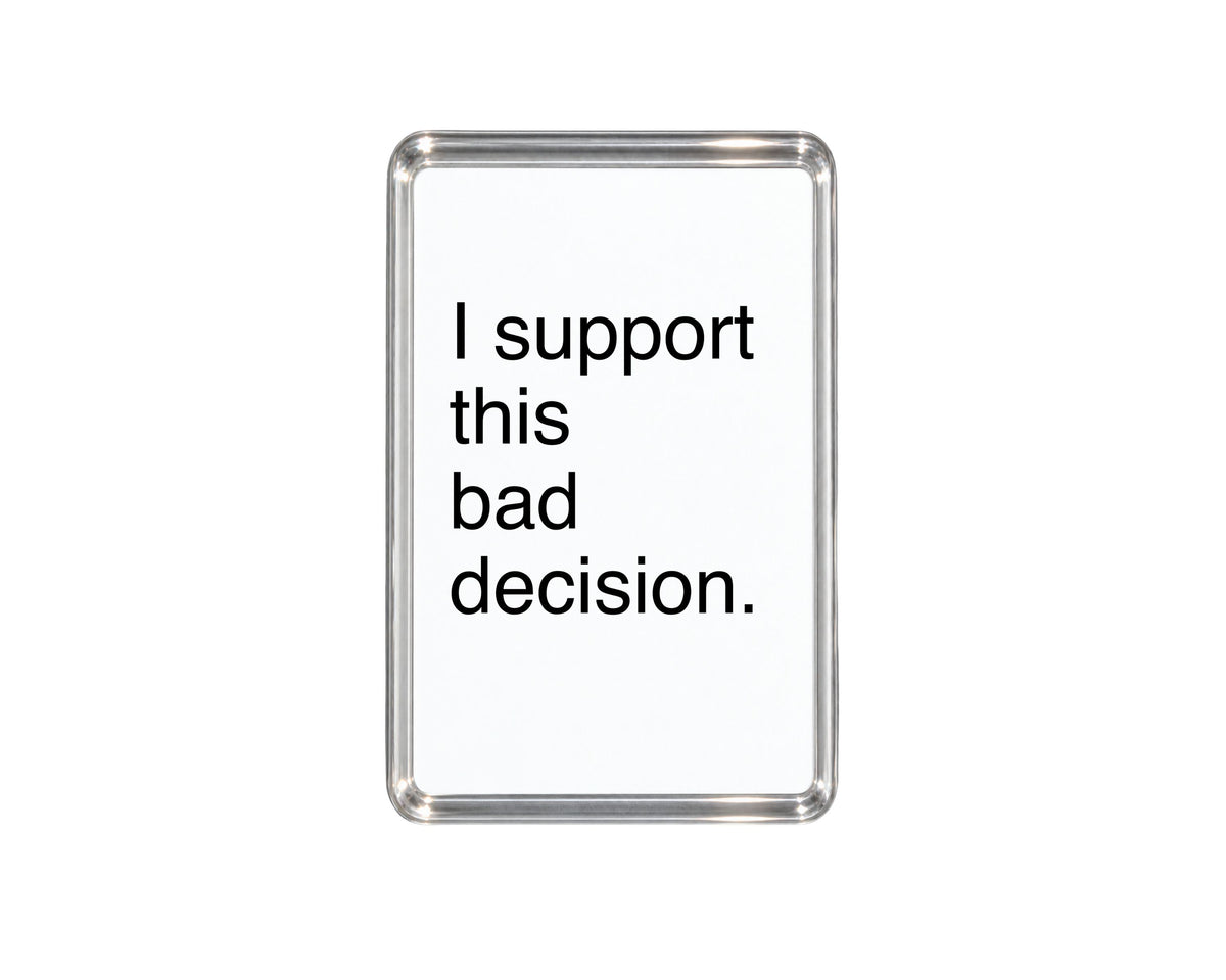 Funny Quote Magnet, Sarcastic Gift, Bad Decision Keepsake, Humorous Fridge Decor, Cheeky Present, Novelty Home Accessory, Witty Saying