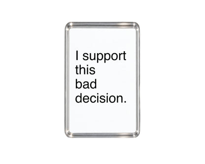 Funny Quote Magnet, Sarcastic Gift, Bad Decision Keepsake, Humorous Fridge Decor, Cheeky Present, Novelty Home Accessory, Witty Saying