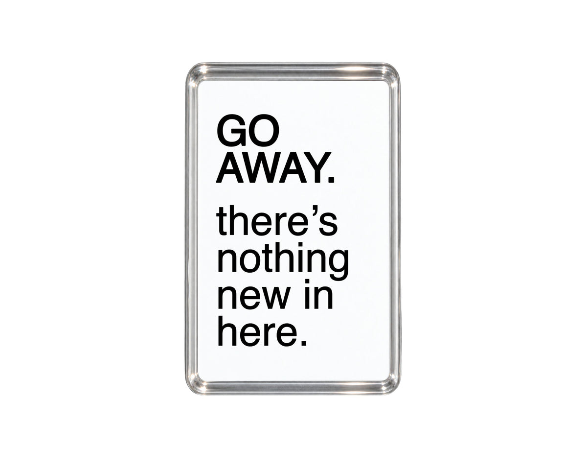 Funny Fridge Magnet, Sarcastic Go Away Kitchen Sign Gift, Humorous Home Decor, Novelty Present, Cheeky Keepsake, Witty Saying