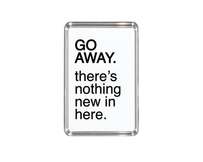 Funny Fridge Magnet, Sarcastic Go Away Kitchen Sign Gift, Humorous Home Decor, Novelty Present, Cheeky Keepsake, Witty Saying