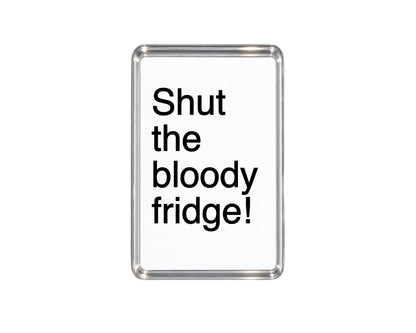 Shut The Bloody Fridge Magnet, Funny Humorous Home Decor, Rude Reminder Plaque, Household Gag Gift, Door Accessory, Novelty Present