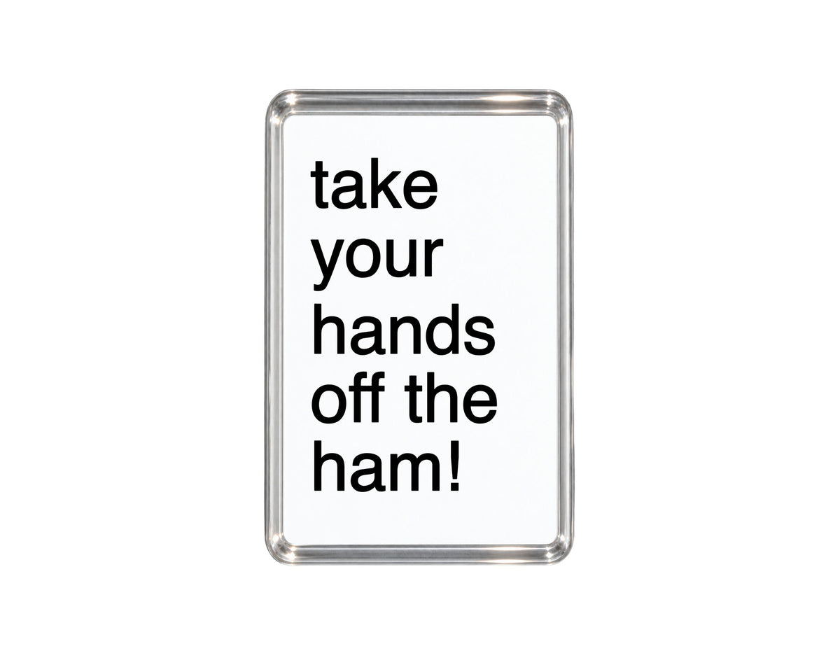 Take Your Hands Off The Ham Magnet, Funny Kitchen Decor, Humorous Gift, Meat Lover Present, Novelty Fridge Sign, Cheeky Home Accessory