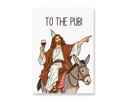 Funny Jesus To The Pub Birthday Card, Humorous Religious Birthday Greeting, Party Hat Jesus with Red Wine, Cheeky Birthday Gift