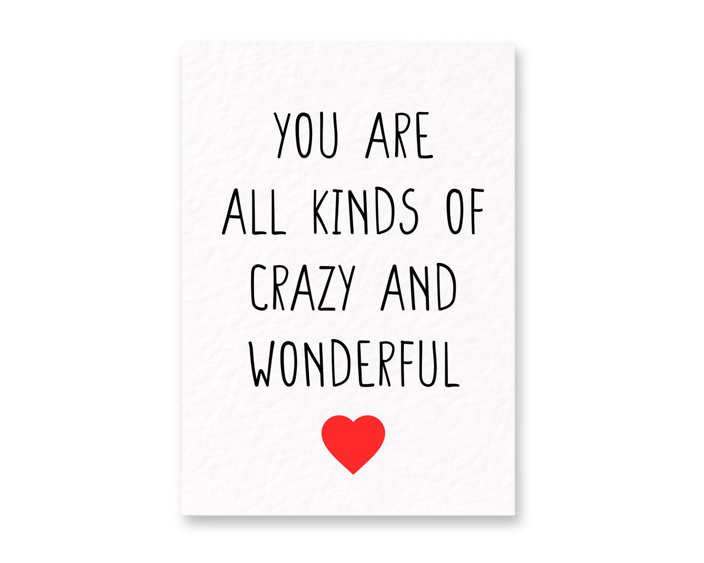 You Are All Kinds Of Crazy And Wonderful Greeting Card-  Birthday, Valentine's, Mother's Day Card For Partner, Mother, Friend