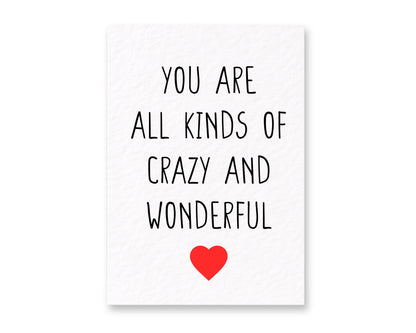 You Are All Kinds Of Crazy And Wonderful Greeting Card-  Birthday, Valentine's, Mother's Day Card For Partner, Mother, Friend
