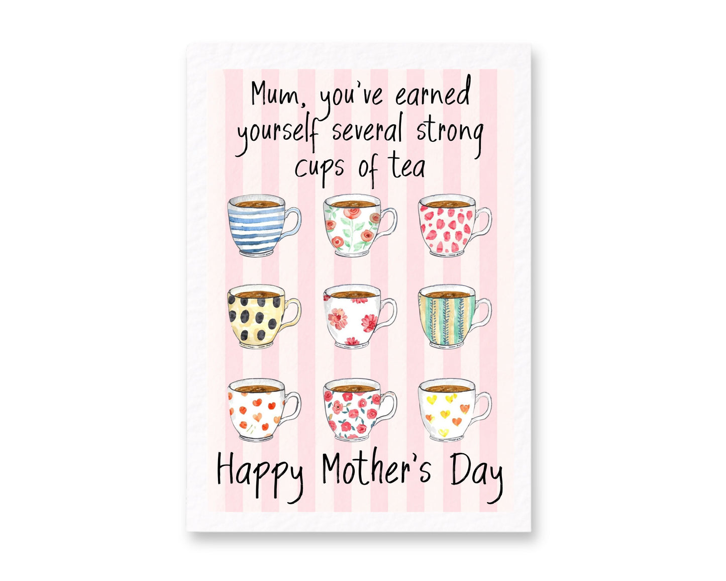 Mother's Day Card, Greeting Card For Mum, You've Earned Yourself Several Strong Cups Of Tea, Cute Cups Tea, Teacups