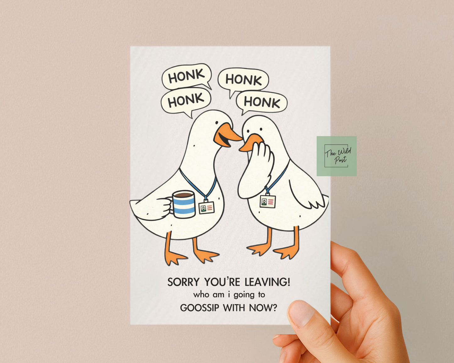 Goose Work Colleague Card Sorry You're Leaving, Who Will I Gossip To Now? : Humorous Well Done, Congratualatioms New Job Greeting Card