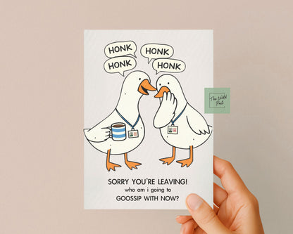 Goose Work Colleague Card Sorry You're Leaving, Who Will I Gossip To Now? : Humorous Well Done, Congratualatioms New Job Greeting Card