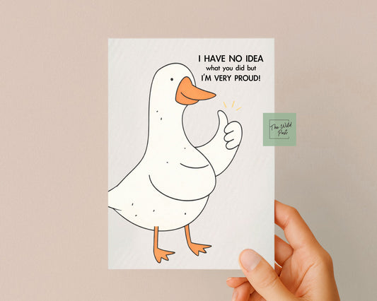 Clever Goose Congratulations Card: Humorous Well Done Funny Goose Greeting Card, I'm Very Proud