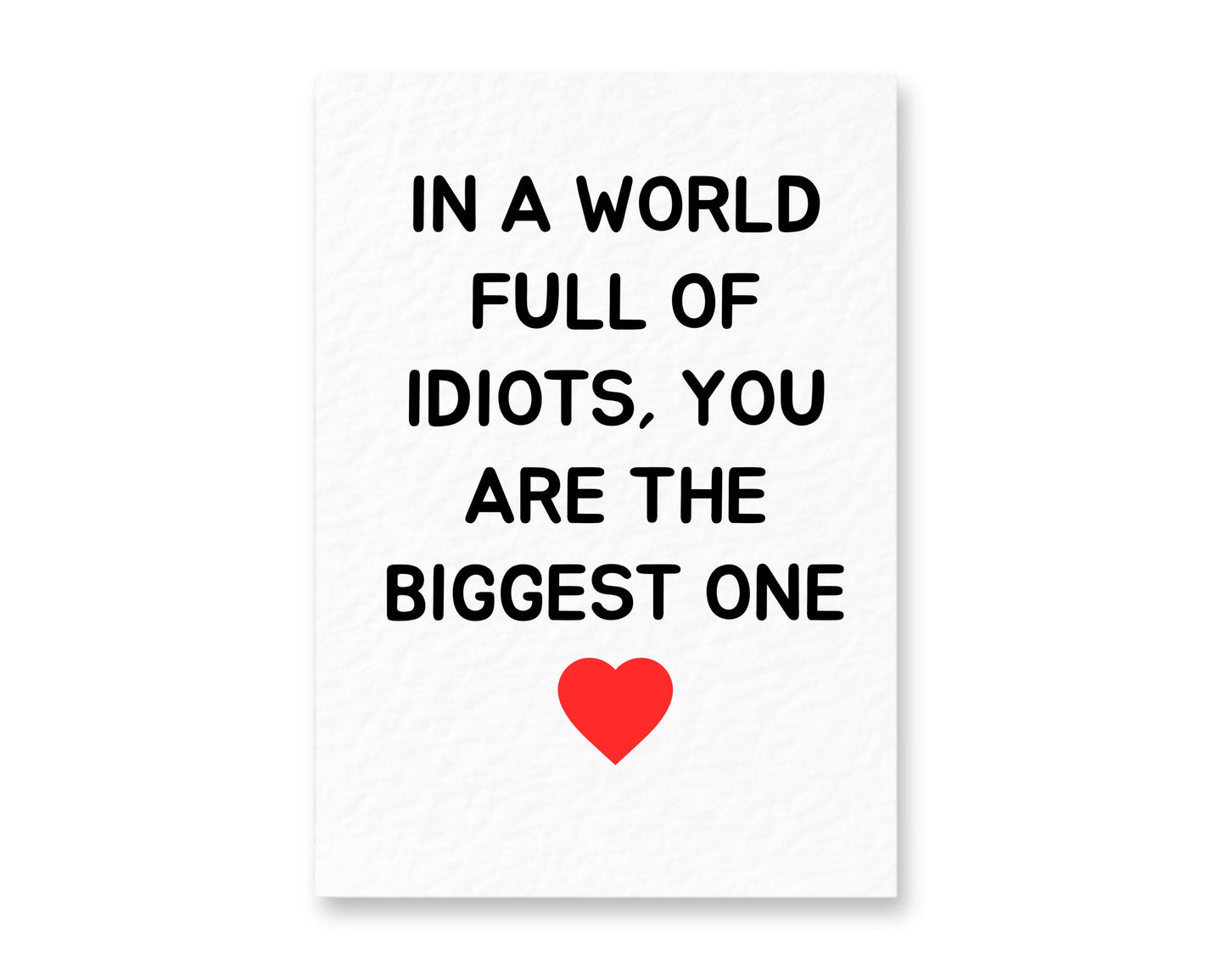 In A World Full Of Idiots Greeting Card, Cheeky Gift, You Are The Biggest One, Card For Partner, Friend, Sibling