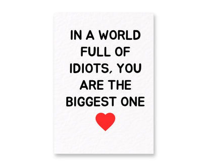 In A World Full Of Idiots Greeting Card, Cheeky Gift, You Are The Biggest One, Card For Partner, Friend, Sibling