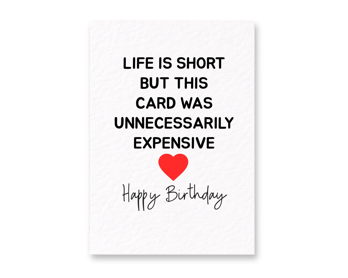 Funny Greeting Card, Life Is Short But This Card Was Unnecessarily Expensive Just Because, Birthday Card For Partner, Friend, Sibling