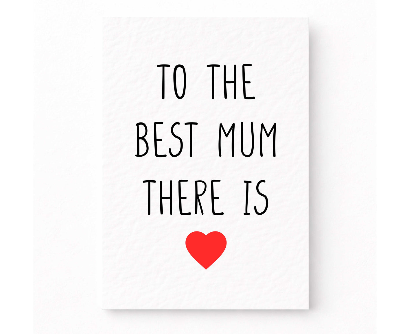 Mother's Day Card, To The Best Mum There Is, Birthday Card For Mum
