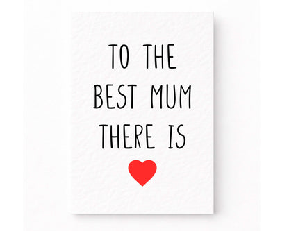Mother's Day Card, To The Best Mum There Is, Birthday Card For Mum