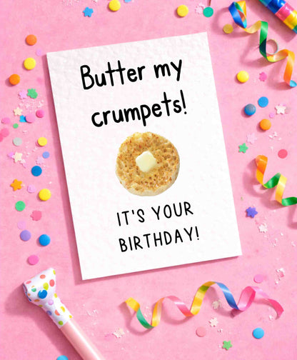 Funny Greeting Card - Butter My Crumpets, It's Your Birthday-  Happy Birthday - Humorous British Slang
